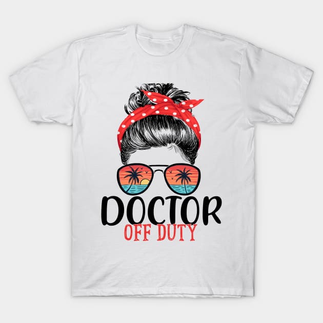 Messy Bun Doctor Off Duty Sunglasses Beach Sunset T-Shirt by TeeaxArt